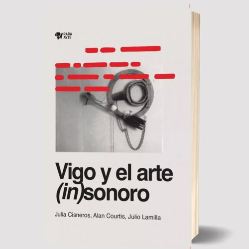 Vigo Y El Arte (in)sonoro - Cisneros - Courtis - Lamilla