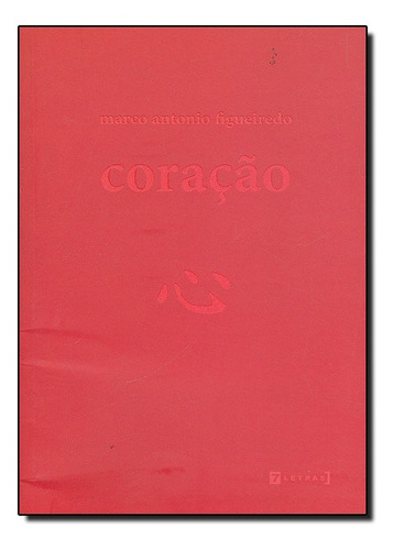 Coração, De Marco Antonio Figueiredo. Editora 7 Letras, Capa Mole Em Português