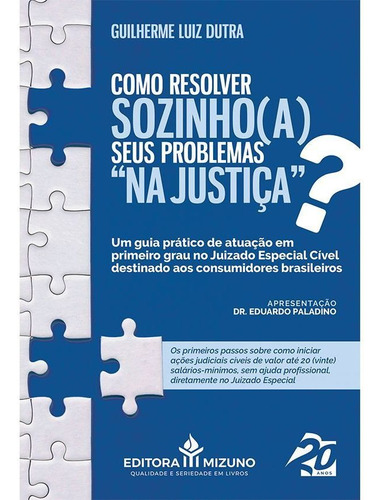 Como Resolver Sozinho(a) Seus Problemas Na Justiça?, De Guilherme Luiz Dutra. Editora Mizuno, Capa Mole Em Português, 2021