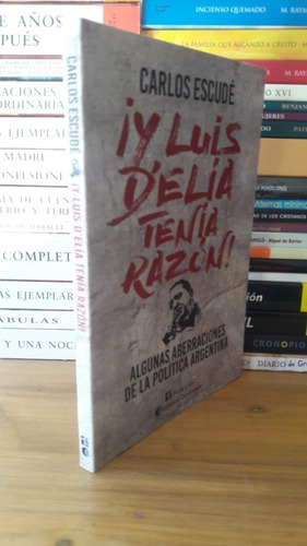 Imagen 2 de 4 de ¡ Y Luis D´elía Tenía Razón! Carlos Escudé. Edit. Continente