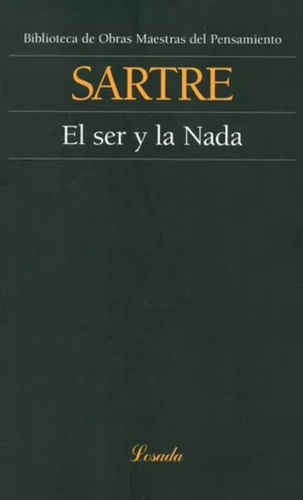 El Ser Y La Nada - J. P. Sartre - Edición 2021  Losada ~