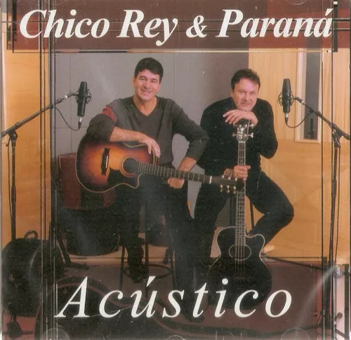 Cd Chico Rey E Parana - Acustico