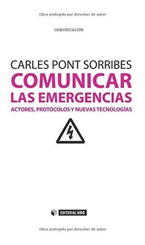 Comunicar Las Emergencias: Actores, Protocolos Y Nuevas Tecn