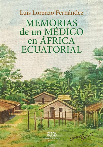 Libro: Memorias De Un Médico En África Ecuatorial. Lorenzo, 