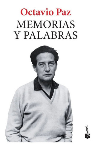 Memorias y palabras, de Octavio Paz. Editorial Booket en español