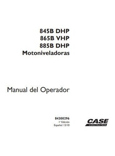 Manual Operador Motoniveladora Case 845b Y 885b Dhp/865b Vhp