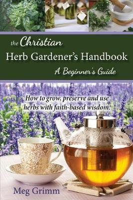 Libro The Christian Herb Gardener's Handbook : A Beginner...