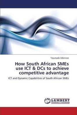 Libro How South African Smes Use Ict & Dcs To Achieve Com...