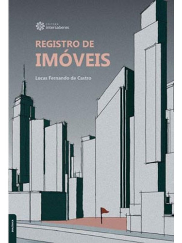 Livro: Registro De Imóveis, De Castro, Lucas Fernando De. Editora Intersaberes, Capa Mole Em Português, 2017