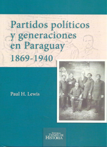 Partidos Políticos Y Generaciones En Paraguay 1867 - 1940