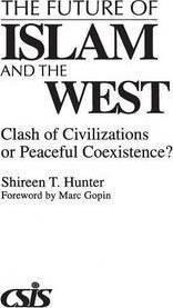 The Future Of Islam And The West : Clash Of Civilizations...