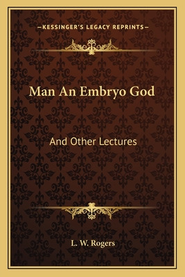 Libro Man An Embryo God: And Other Lectures - Rogers, L. W.