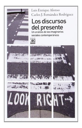 Los Discursos Del Presente, Rodríguez, Ed. Sxxi Esp.