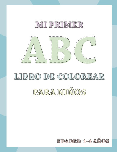 Mi Primer Abc Para Colorear: Abc Con Dibujos Y Ejercic 51gc6