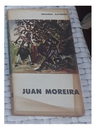 Juan Moreira De Eduardo Gutierrez, Editorial Eudeba.