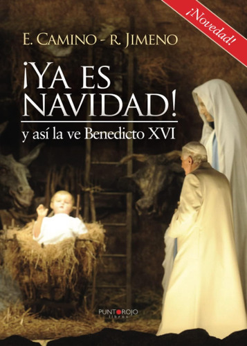 Libro: ¡ya Es Navidad! Y Así La Ve Benedicto Xvi (spanish Ed