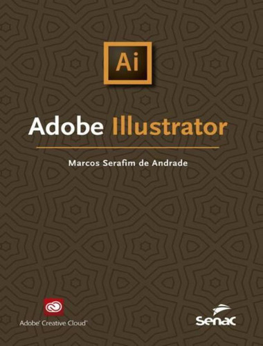 Adobe Illustrator: Adobe Illustrator, De Andrade, Serafim De. Editora Senac Sp, Capa Mole, Edição 2 Em Português, 2019