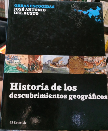 Historia De Los Descubrimientos Geográficos - José Del Busto
