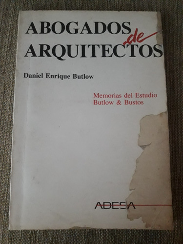 Abogados De Arquitectos - Daniel Enrique Butlow - Memorias -