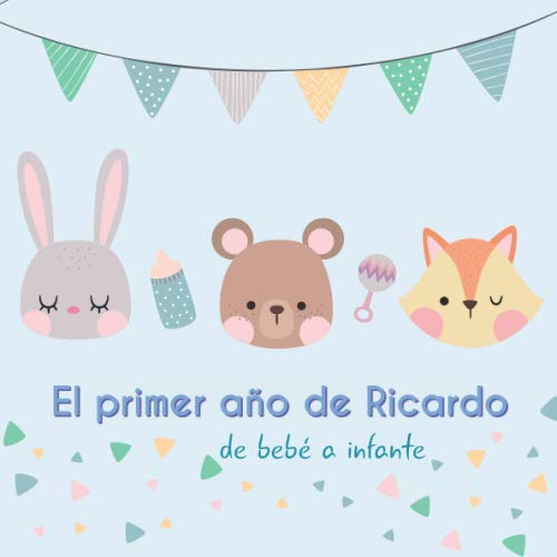 El Primer Año De Ricardo - De Bebe A Infante: Album De Tu Be