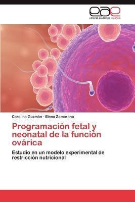 Programacion Fetal Y Neonatal De La Funcion Ovarica - Car...