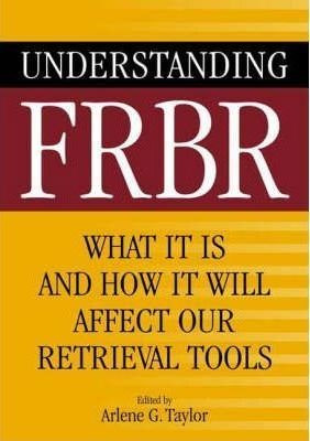 Understanding Frbr - Arlene G. Taylor (paperback)