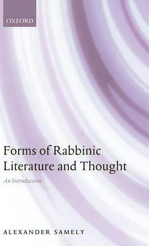 Forms Of Rabbinic Literature And Thought: An Introduction, De Alexander Samely., Vol. 1. Editorial Oxford University Press, Tapa Dura En Inglés