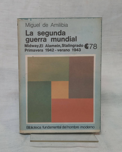 La Segunda Guerra Mundial - Miguel De Amilibia