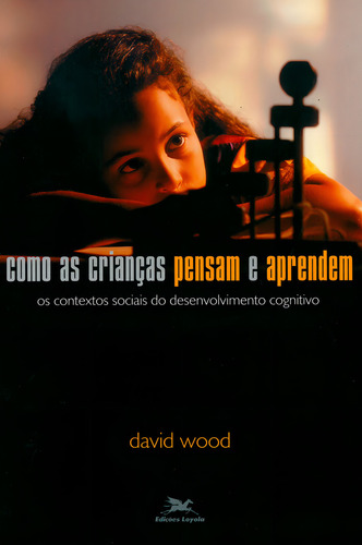 Como As Crianças Pensam E Aprendem, De David Wood. Editora Edições Loyola Em Português