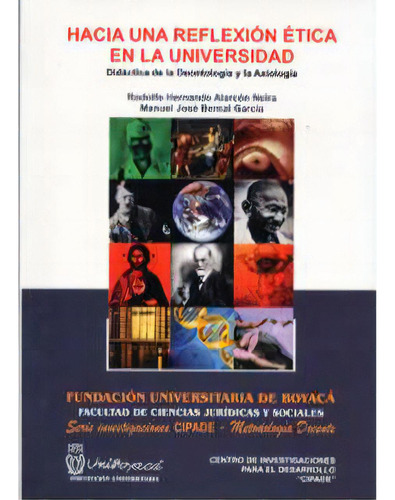 Hacia Una Reflexión Ética En La Universidad. Didáctica D, De Rodolfo Hernando Alarcón Neira. 9589726099, Vol. 1. Editorial Editorial U. De Boyacá, Tapa Blanda, Edición 2003 En Español, 2003