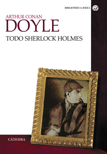 Todo Sherlock Holmes - Arthur Conan Doyle - Catedra