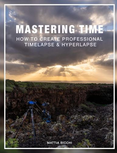 Libro: Mastering Time: How To Create Professional Timelapse