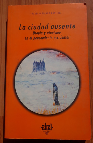 La Ciudad Ausente Utopía Y Utopismo En El Pensamiento Occid