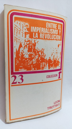 Entre El Imperialismo Y La Revolución Leon Trotsky