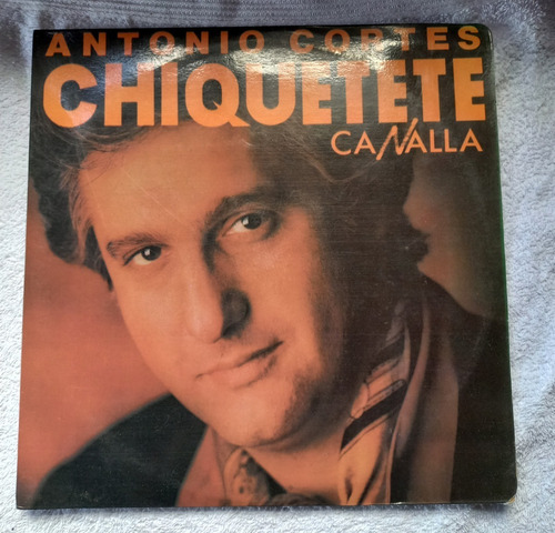 Antonio Cortes Chiquetete, Canalla, Lp, Vinilo, Acetatos