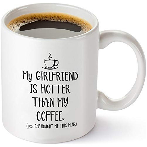 Taza Divertida De My Girlfriend Is Hotter Than My Coffe...