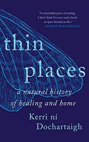 Book : Thin Places A Natural History Of Healing And Home -.