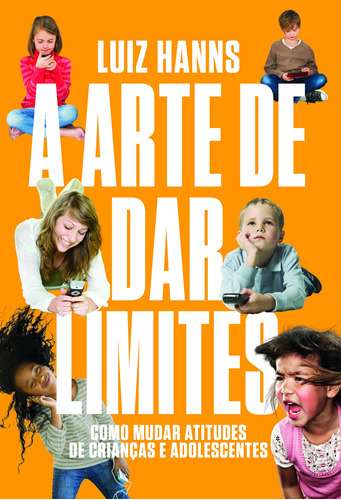 A arte de dar limites, de Hanns, Luiz. Editora Schwarcz SA, capa mole em português, 2015