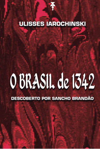 O Brasil De 1342: Descoberto Por Sancho Brandão