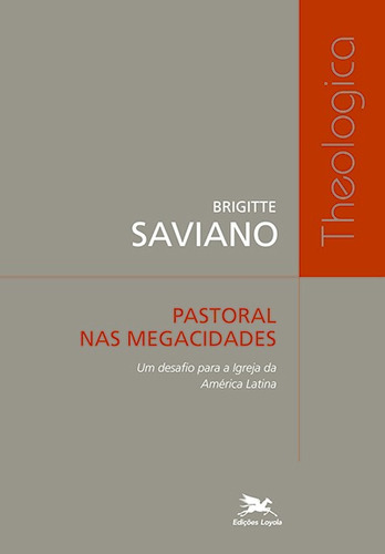 Pastoral nas megacidades - Um desafio para a Igreja da América Latina, de Saviano, Brigitte. Série Theologica Editora Associação Nóbrega de Educação e Assistência Social, capa mole em português, 2008