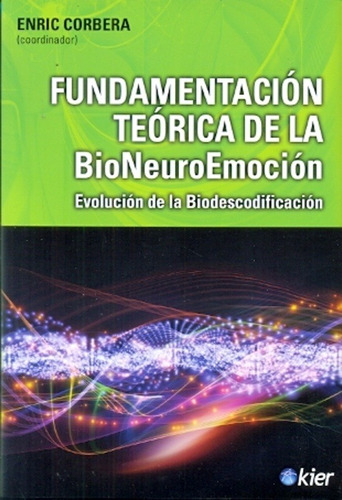 Fundamentacion Teoria De La Bioneuroemoc - Enric Corbera