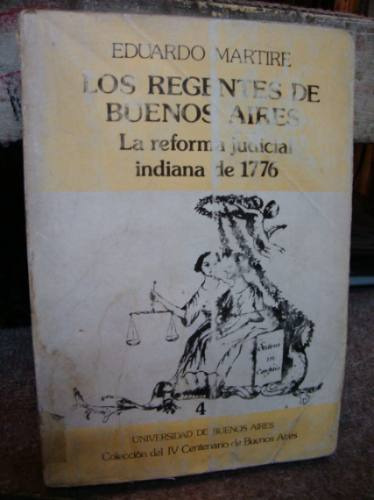 Los Regentes De Buenos Aires La Reforma Judicial Indiana