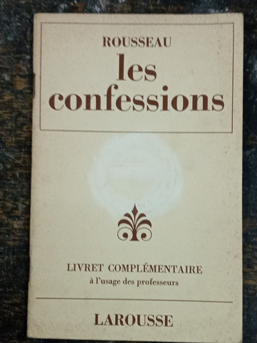 Les Confessions * Jean-jacques Rousseau * Larousse 1970 *