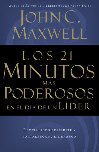 Los 21 Minutos Más Poderosos En El Día De Un Líder 