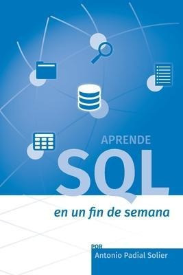 Aprende Sql En Un Fin De Semana  El Curso Definitivo Paqwe