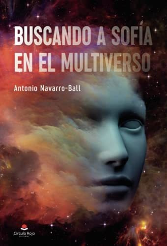 Libro Buscando A Sofía En El Multiverso De Antonio Navarro B