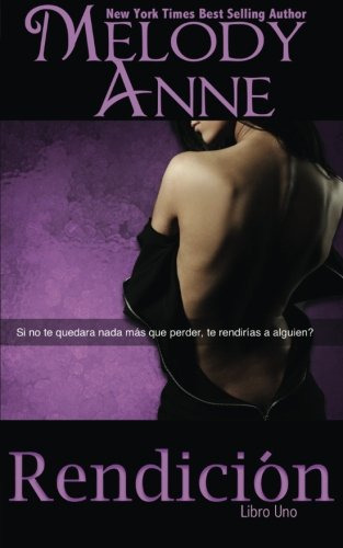 Rendicion: Rendicion - Libro Uno -spanish Edition-: Volume 1