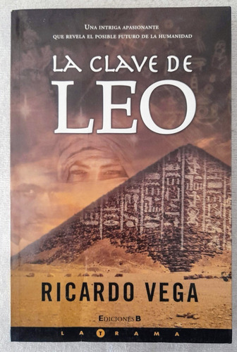 La Clave De Leo - Ricardo Vega - Ediciones B La Trama