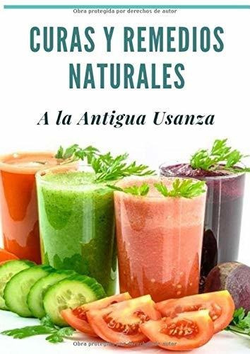 Curas Y Remedios Naturales A La Antigua Usanza, De Calatayud, An. Editorial Independently Published, Tapa Blanda En Español, 2019