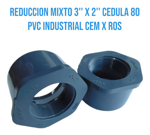 Reduccion Mixto 3'' X 2'' Cedula 80 Pvc Industrial Cem X Ros